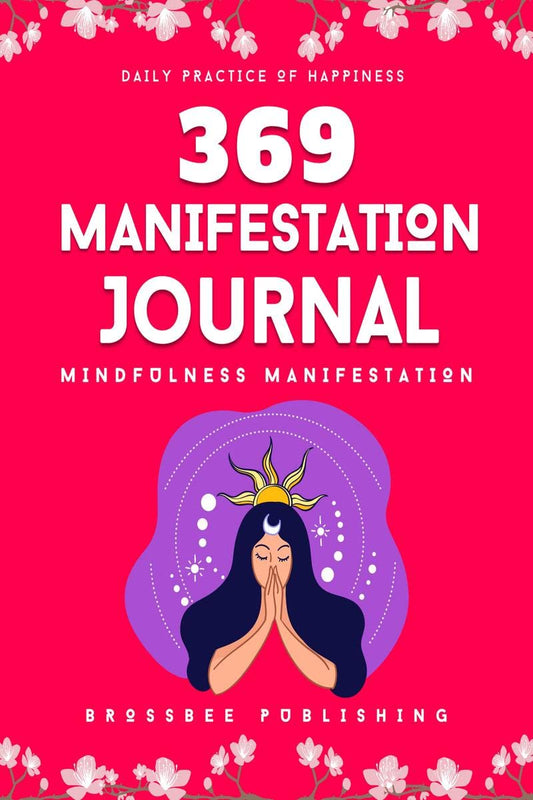 369 Manifestation Journal : Mindfulness Manifestation using 369 Nikola Tesla Law of Attraction Method