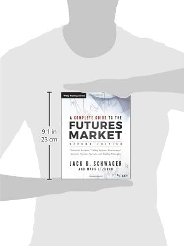 A Complete Guide to the Futures Market: Technical Analysis, Trading Systems, Fundamental Analysis, Options, Spreads, and Trading Principles