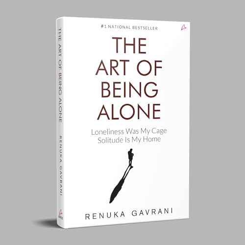 The Art of Being Alone: Loneliness Was My Cage, Solitude Is My Home (English)